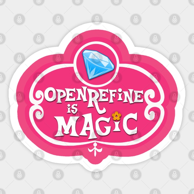 OpenRefine is Magic Sticker by scottythered